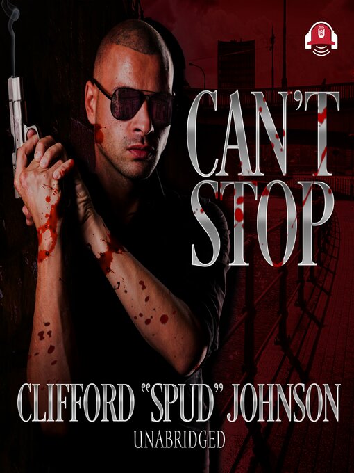 Title details for Can't Stop by Clifford "Spud" Johnson - Available